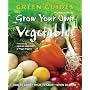 Grow Your Own Vegetables: How to Grow, What to Grow, When to Grow (Green Guides Series)