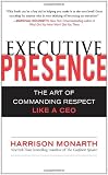 Executive Presence:  The Art of Commanding Respect Like a CEO