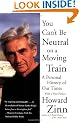 You Can't be Neutral on a Moving Train: A Personal History of Our Times