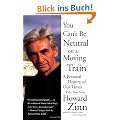 You Can't Be Neutral on a Moving Train: A Personal History of Our Times