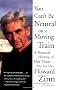 You Can't be Neutral on a Moving Train: A Personal History of Our Times