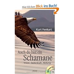 Auch du bist ein Schamane (+CD): Vision, Seelenkraft, Heilung -