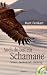 Auch du bist ein Schamane (+CD): Vision, Seelenkraft, Heilung -