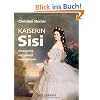 Kaiserin Sisi: einzigartig - vielgeliebt - unvergessen