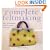 Complete Feltmaking: Easy Techniques and 25 Great Projects