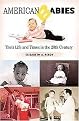 American Babies (Their Life and Times in the 20th Century) (Growing Up: History of Children and Youth) (Hardcover)