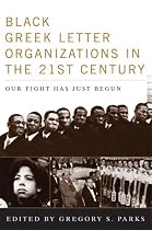 Black Greek-letter Organizations in the Twenty-First Century: Our Fight Has Just Begun