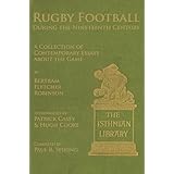 rugby football during the nineteenth century a collection of contemporary essays about the game by bertram fletcher