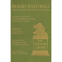 Rugby Football during the Nineteenth Century: A Collection of Contemporary Essays about the Game by Bertram Fletcher Robinson