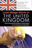 Low-Wage Work in United Kingdom (Russell Sage Foundation Case Studies of Job Quality in Advanced Economies)