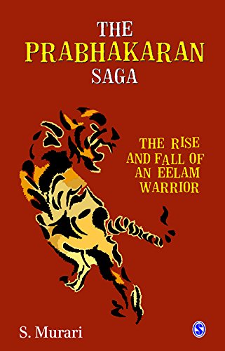 The Prabhakaran Saga: The Rise and Fall of an Eelam Warrior