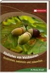 K�stliches von Waldb�umen: Bestimmen,...