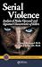 Serial Violence: Analysis of Modus Operandi and Signature Characteristics of Killers ...