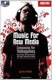 Music for New Media: Composing for Videogames, Web Sites, Presentations and Other Interactive Media (Book & CD)