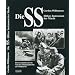 Die SS, Hitlers Instrument der Macht: Die Geschichte der SS von der Schutzstaffel bis zu Waffen-SS