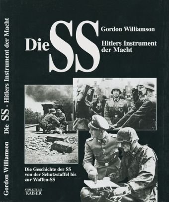 D&ouml;rfler Die SS, Hitlers Instrument der Macht: Die Geschichte der SS von der Schutzstaffel bis zu Waffen-SS