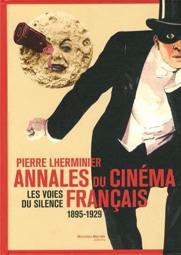 Annales du cinéma français : Les voies du silence 1895-1929