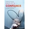 Fais-toi confiance... ou comment �tre � l'aise en toutes circonstances