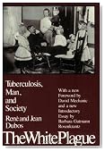 The White Plague: Tuberculosis, Man and Society