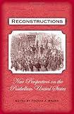 Reconstructions: New Perspectives on Postbellum America