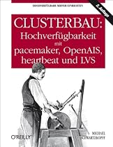 Clusterbau: Hochverf&uuml;gbarkeit mit pacemaker, OpenAIS, heartbeat und LVS
