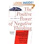 The Positive Power of Negative Thinking: Using Defensive Pessimism to Harness Anxiety and Perform at Your Peak