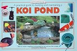 Creating a Koi Pond: An Essential Guide to Building and Maintaining (Pondmaster)