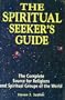 The Spiritual Seekers Guide: The Complete Source for Religions and Spiritual Groups of the World