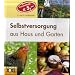 Selbstversorgung aus Haus und Garten