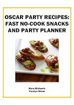 Click to Download Free Kindle Book -> Oscar Party Recipes: Fast No-Cook Snacks and Party Planner (Food Matters)