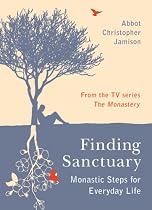 Finding Sanctuary: Monastic steps for Everyday Life