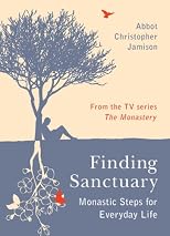 Finding Sanctuary: Monastic Steps for Everyday Life