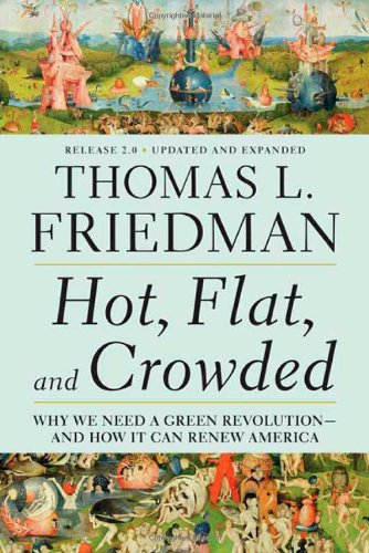 Hot, Flat, and Crowded: Why We Need a Green Revolution---And How It Can Renew America