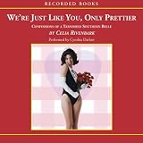 We're Just Like You, Only Prettier: Confessions Of A Tarnished Southern Belle