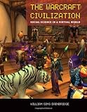 Image of The Warcraft Civilization: Social Science in a Virtual World