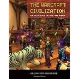 The Warcraft Civilization: Social Science in a Virtual World