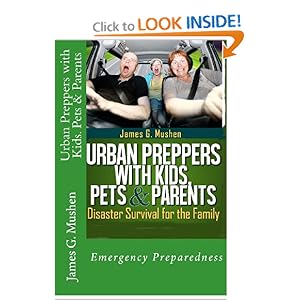 Urban Preppers with Kids, Pets & Parents: Disaster Survival for the Family