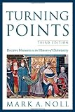 Turning Points: Decisive Moments in the History of Christianity
