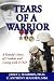Tears of a Warrior: A Family's Story of Combat and Living with PTSD