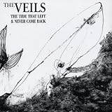The Veils - The Tide That Left & Never Came Back