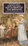Not in Front of the Servants: A True Portrait of Upstairs, Downstairs Life (National Trust classics)