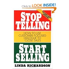 Stop Telling, Start Selling: How to Use Customer-Focused Dialogue to Close Sales