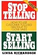 Stop Telling, Start Selling: How to Use Customer-Focused Dialogue to Close Sales