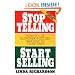 Stop Telling, Start Selling: How to Use Customer-Focused Dialogue to Close Sales