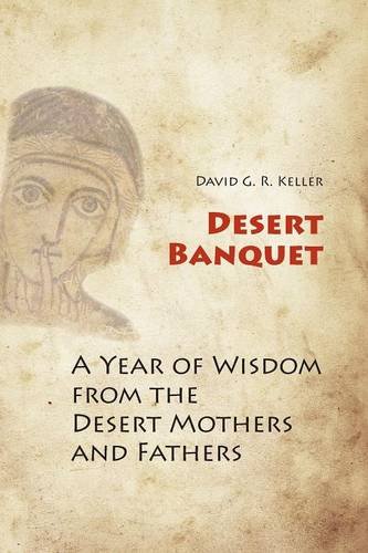 Desert Banquet: A Year of Wisdom from the Desert Mothers and Fathers