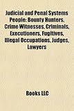 Judicial and Penal Systems People: Bounty Hunters, Crime Witnesses, Criminals, Executioners, Fugitives, Illegal Occupations, Judges, Lawyers-