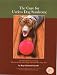 The Cure for Useless Dog Syndrome: Activities/Games/Learning, What to do for every dog, every owner,every day