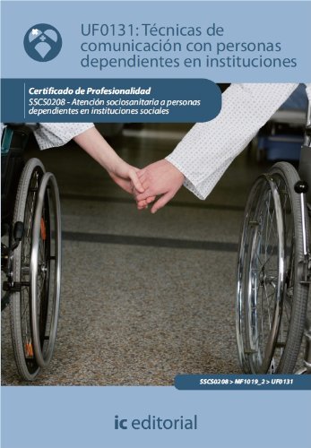 Técnicas de Comunicación con personas dependientes en instituciones. SSCS0208 (Spanish Edition), by Virginia Moreno Garc&iac