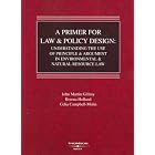 A Primer for Law and Policy Design: Understanding the Use of Principle and Argument in... by  John Martin Gillroy, Breena Holland, and Celia Campbell-Mohn