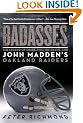 Badasses: The Legend of Snake, Foo, Dr. Death, and John Madden's Oakland Raiders